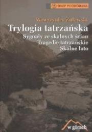 Okładka książki Trylogia tatrzańska. Sygnały ze skalnych ścian...