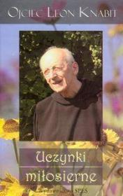 Uczynki miłosierne. Autor: Ojciec Leon Knabit. Dadada.pl Okładka książki Uczynki miłosierne