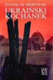 Ukraiński Kochanek. Autor: Srokowski Stanisław. Dadada.pl Okładka książki Ukraiński Kochanek