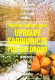 Uprawy sadownicze pod osłonami. Autor: Radajewska Bożena. Dadada.pl Okładka książki Uprawy sadownicze pod osłonami