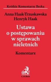 Ustawa o postępowaniu w sprawach nieletnich Komentarz. Autor: Haak-Trzuskawska Anna, Haak Henryk. Dadada.pl Okładka książki Ustawa o postępowaniu w sprawach nieletnich Komentarz