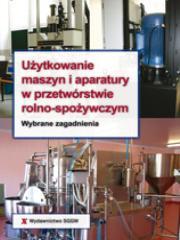 Użytkowanie maszyn i aparatury w ... SGGW. Autor: Wojdalski Janusz  (red.). Dadada.pl Okładka książki Użytkowanie maszyn i aparatury w ... SGGW