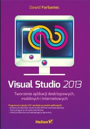 Visual Studio 2013 Tworzenie aplikacji desktopowych mobilnych i internetowych. Autor: Farbaniec Dawid. Dadada.pl Okładka książki Visual Studio 2013 Tworzenie aplikacji desktopowych mobilnych i internetowych