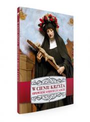 Okładka książki W cieniu Krzyża. Święta Rita z Cascii – biografia, modlitwy, świadectwa!