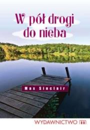 Okładka książki W pół drogi do nieba - Sinclair Max