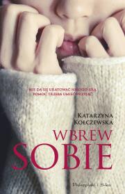 Wbrew sobie. Autor: Kołczewska Katarzyna. Dadada.pl Okładka książki Wbrew sobie