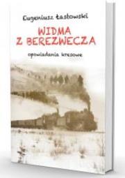 Widma z Berezwecza. Opowiadania kresowe. Autor: Eugeniusz Łastowski. Dadada.pl Okładka książki Widma z Berezwecza. Opowiadania kresowe