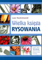Wielka księga rysowania. Autor: Lee Hammond. Dadada.pl Okładka książki Wielka księga rysowania