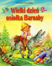 Wielki dzień osiołka Barnaby  SIEDMIORÓG. Autor: Święcińska Wioletta. Dadada.pl Okładka książki Wielki dzień osiołka Barnaby  SIEDMIORÓG
