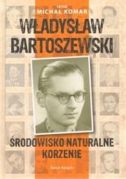Władysław Bartoszewski. Środowisko naturalne.... Autor: Komar Michał, Władysław Bartoszewski. Dadada.pl Okładka książki Władysław Bartoszewski. Środowisko naturalne...