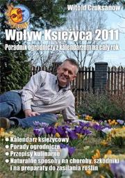 Okładka książki Wpływ Księżyca 2011. Poradnik ogrodniczy