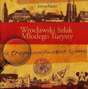 Wrocławski Szlak Młodego Turysty. Autor: Rapacz Justyna. Dadada.pl Okładka książki Wrocławski Szlak Młodego Turysty