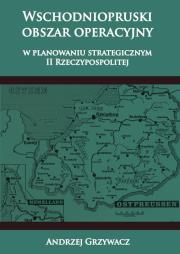 Okładka książki Wschodniopruski obszar operacyjny w planowaniu strategicznym II RP