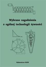 Wybrane zagadnienia z ogólnej technologii .. SGGW. Autor: Jarczyk Andrzej  (red.). Dadada.pl Okładka książki Wybrane zagadnienia z ogólnej technologii .. SGGW
