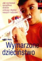 Okładka książki Wymarzone dzieciństwo