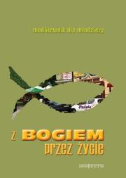 Okładka książki Z Bogiem przez życie. Modlitewnik dla młodzieży