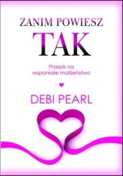 Zanim powiesz tak Przepis na wspaniałe małżeństwo. Autor: Pearl Debi. Dadada.pl Okładka książki Zanim powiesz tak Przepis na wspaniałe małżeństwo