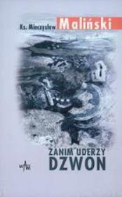 Zanim uderzy dzwon. Autor: Ks. Mieczysław Maliński. Dadada.pl Okładka książki Zanim uderzy dzwon