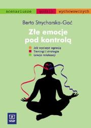 Złe emocje pod kontrolą. WSiP. Autor: Strycharska-Gać Berta. Dadada.pl Okładka książki Złe emocje pod kontrolą. WSiP