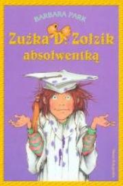Zuźka D. Zołzik absolwentką. Autor: Park Barbara. Dadada.pl Okładka książki Zuźka D. Zołzik absolwentką
