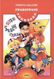 Zwariowane podwórko TW - Dorota Gellner SARA. Autor: Dorota Gellner. Dadada.pl Okładka książki Zwariowane podwórko TW - Dorota Gellner SARA