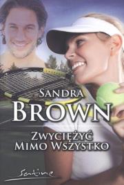 Zwyciężyć mimo wszystko - Sandra Brown. Autor: Brown Sandra. Dadada.pl Okładka książki Zwyciężyć mimo wszystko - Sandra Brown