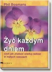 Żyć każdym dniem SEVEN. Autor: Phil Bosmans. Dadada.pl Okładka książki Żyć każdym dniem SEVEN