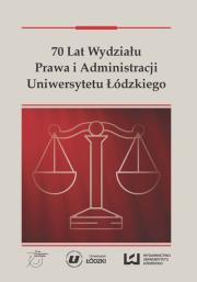70 lat Wydziału Prawa i Administracji Uniwersytetu Łódzkiego. Wydawca: Wydawnictwo Uniwersytetu Łódzkiego. Dadada.pl Opakowanie 70 lat Wydziału Prawa i Administracji Uniwersytetu Łódzkiego