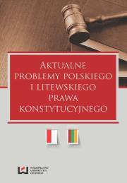 Aktualne problemy polskiego i litewskiego prawa konstytucyjnego. Autor: Dariusz Górecki. Dadada.pl Okładka książki Aktualne problemy polskiego i litewskiego prawa konstytucyjnego