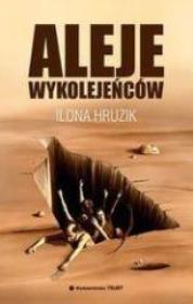 Aleje wykolejeńców - Ilona Hruzik. Autor: Ilona Hruzik. Dadada.pl Okładka książki Aleje wykolejeńców - Ilona Hruzik