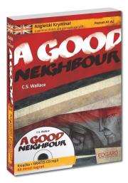 Angielski Kryminał z samouczkiem dla początkujących A Good Neighbour. Autor: C.S. Wallace. Dadada.pl Okładka książki Angielski Kryminał z samouczkiem dla początkujących A Good Neighbour