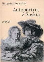Autoportret z Saskią. Autor: Kwarciak Grzegorz. Dadada.pl Okładka książki Autoportret z Saskią