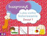 Bazgroszyt Lubię wielkie kolorowanie Część 1. Autor: Opracowanie zbiorowe. Dadada.pl Okładka książki Bazgroszyt Lubię wielkie kolorowanie Część 1