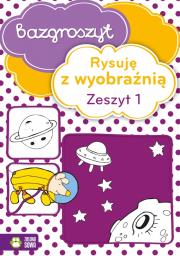 Bazgroszyt Rysuję z wyobraźnią Zeszyt 1. Autor: Opracowanie zbiorowe. Dadada.pl Okładka książki Bazgroszyt Rysuję z wyobraźnią Zeszyt 1