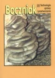 Boczniak. Technologia uprawy i przetwarzania. Autor: praca zbiorowa. Dadada.pl Okładka książki Boczniak. Technologia uprawy i przetwarzania