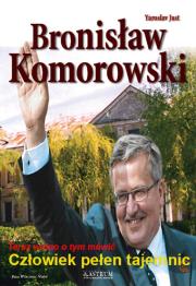 Bronisław Komorowski - Człowiek pełen tajemnic. Autor: Yaroslav Just. Dadada.pl Okładka książki Bronisław Komorowski - Człowiek pełen tajemnic