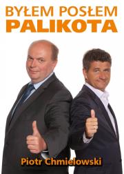 Byłem posłem Palikota. Autor: Chmielowski Piotr. Dadada.pl Okładka książki Byłem posłem Palikota