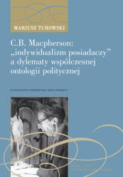 Okładka książki C.B. Macpherson: „indywidualizm posiadaczy” a dylematy współczesnej ontologii polityczne