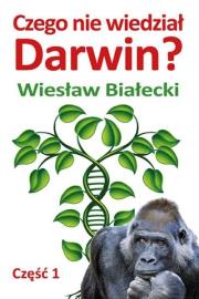 Okładka książki Czego nie wiedział Darwin? cz. 1