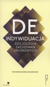 Deindywiduacja socjologia zachowań zbiorowych. Autor: Marek Krajewski. Dadada.pl Okładka książki Deindywiduacja socjologia zachowań zbiorowych
