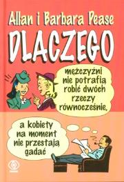 Dlaczego mężczyźni nie potrafią robić dwóch.... Autor: Allan Pease, Barbara Pease. Dadada.pl Okładka książki Dlaczego mężczyźni nie potrafią robić dwóch...