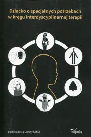 Opakowanie Dziecko o specjalnych potrzebach w kręgu interdyscyplinarnej terapii