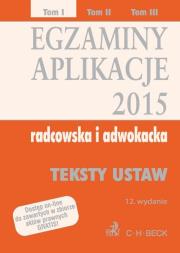 Egzaminy Aplikacje radcowska i adwokacka Tom 1 Teksty Ustaw. Autor: opracowanie redakcyjne. Dadada.pl Okładka książki Egzaminy Aplikacje radcowska i adwokacka Tom 1 Teksty Ustaw