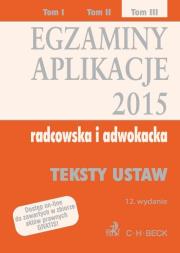 Egzaminy Aplikacje radcowska i adwokacka Tom 3 Teksty ustaw. Autor: opracowanie redakcyjne. Dadada.pl Okładka książki Egzaminy Aplikacje radcowska i adwokacka Tom 3 Teksty ustaw