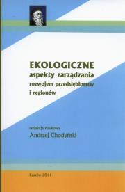 Ekologiczne aspekty zarządzania rozwojem przedsiębiorstw i regionów. Wydawca: AFM. Dadada.pl Opakowanie Ekologiczne aspekty zarządzania rozwojem przedsiębiorstw i regionów