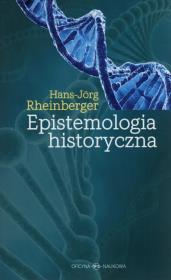 Epistemologia historyczna. Autor: Rheinberger Hans-Jörg. Dadada.pl Okładka książki Epistemologia historyczna