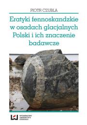 Eratyki fennoskandzkie w osadach glacjalnych Polski i ich znaczenie badawcze. Autor: Czubla Piotr. Dadada.pl Okładka książki Eratyki fennoskandzkie w osadach glacjalnych Polski i ich znaczenie badawcze