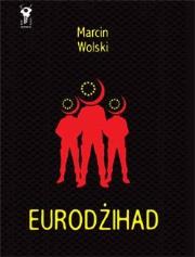 Okładka książki Eurodżihad - Marcin Wolski