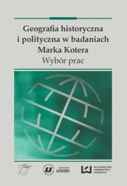 Geografia historyczna i polityczna w badaniach Marka Kotera. Wydawca: Wydawnictwo Uniwersytetu Łódzkiego. Dadada.pl Opakowanie Geografia historyczna i polityczna w badaniach Marka Kotera