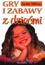 Gry i zabawy z dziećmi - Jackie Silberg. Autor: Jackie Silberg. Dadada.pl Okładka książki Gry i zabawy z dziećmi - Jackie Silberg